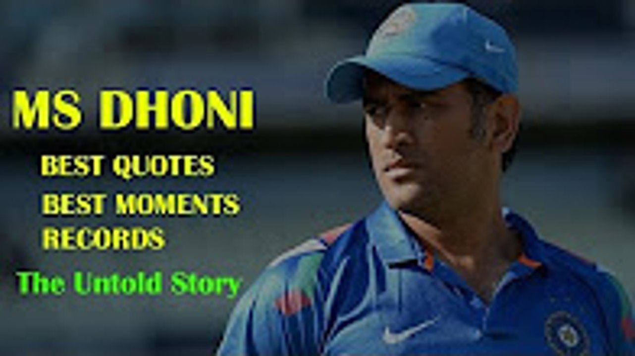 MS Dhoni Quotes The Untold Story-Every Fan Should Know-Best Moments
