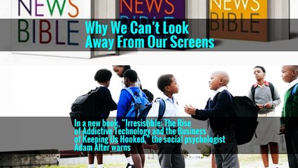 Why We Can’t Look Away From Our Screens -