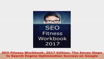 READ ONLINE  SEO Fitness Workbook 2017 Edition The Seven Steps to Search Engine Optimization Success
