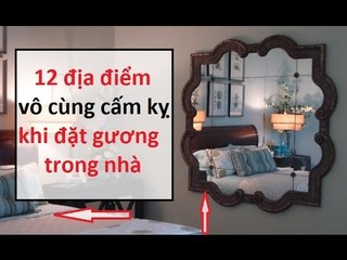 12 địa điểm vô cùng cấm kỵ khi đặt gương trong nhà || Tâm linh 24h