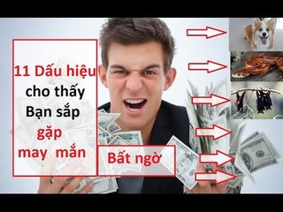11 dấu hiệu Bạn sắp gặp may mắn || Tâm linh 24h