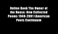 Online Book The Owner of the House: New Collected Poems 1940-2001 (American Poets Continuum