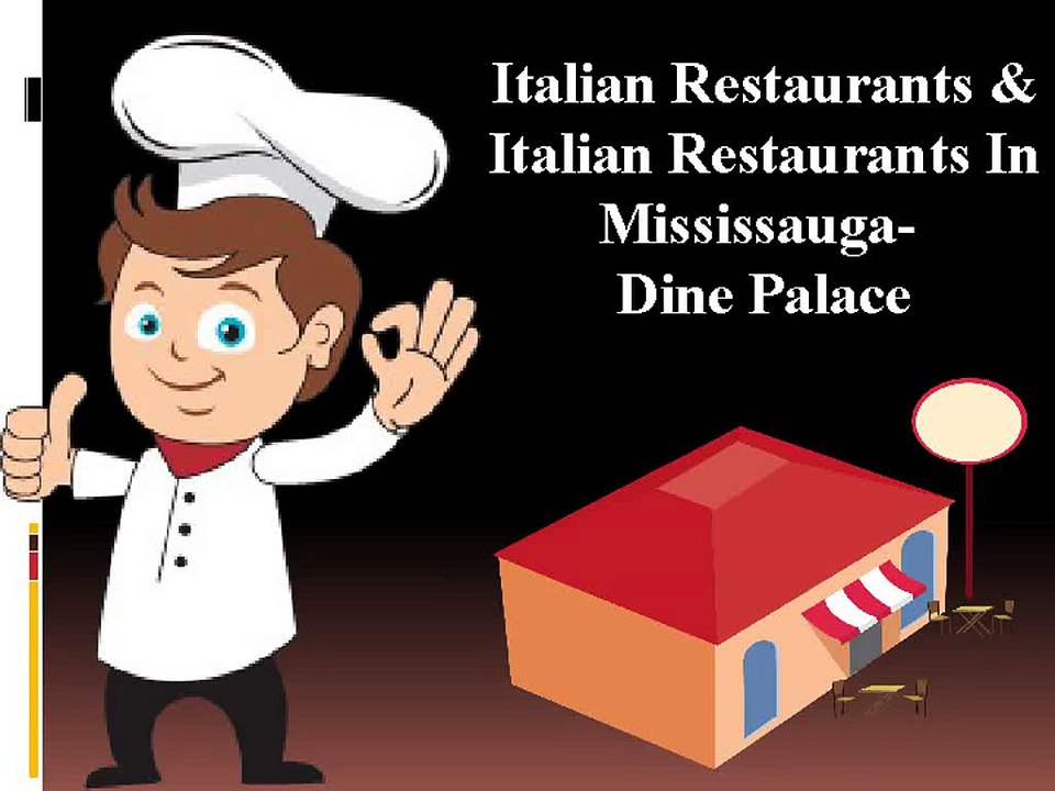 Italian Restaurants & Italian Restaurants In Mississauga- Dine Palace
