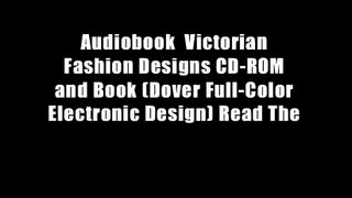 Audiobook  Victorian Fashion Designs CD-ROM and Book (Dover Full-Color Electronic Design) Read The
