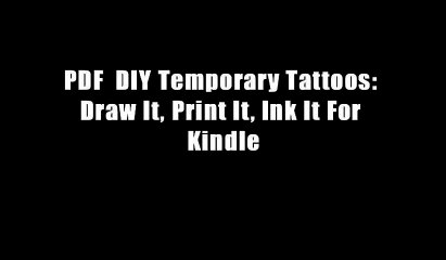 Download Video: PDF  DIY Temporary Tattoos: Draw It, Print It, Ink It For Kindle