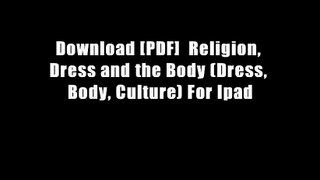 Download [PDF]  Religion, Dress and the Body (Dress, Body, Culture) For Ipad