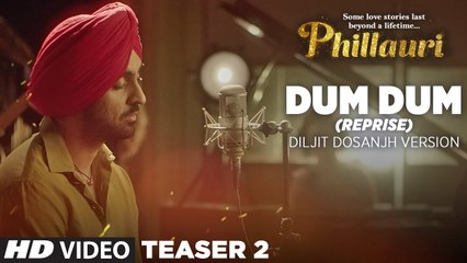 Phillauri - Dum Dum (Reprise) Diljit Dosanjh Version Song Teaser 2 - Releasing Tomorrow