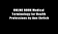 ONLINE BOOK Medical Terminology for Health Professions by Ann Ehrlich