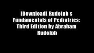 [Download] Rudolph s Fundamentals of Pediatrics: Third Edition by Abraham Rudolph