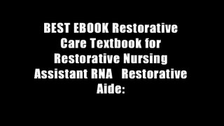 BEST EBOOK Restorative Care Textbook for Restorative Nursing Assistant RNA   Restorative Aide: