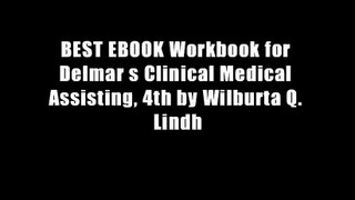 BEST EBOOK Workbook for Delmar s Clinical Medical Assisting, 4th by Wilburta Q. Lindh