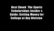 Best Ebook  The Sports Scholarships Insider s Guide: Getting Money for College at Any Division