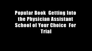 Popular Book  Getting Into the Physician Assistant School of Your Choice  For Trial