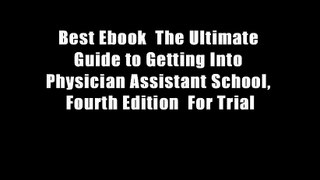 Best Ebook  The Ultimate Guide to Getting Into Physician Assistant School, Fourth Edition  For Trial