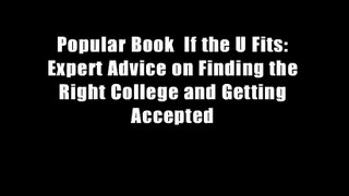 Popular Book  If the U Fits: Expert Advice on Finding the Right College and Getting Accepted