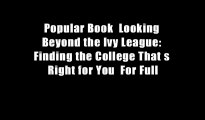 Popular Book  Looking Beyond the Ivy League: Finding the College That s Right for You  For Full