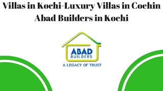 Villas in Kochi-Luxury Villas in Cochin-Abad Builders Villas in Cochin