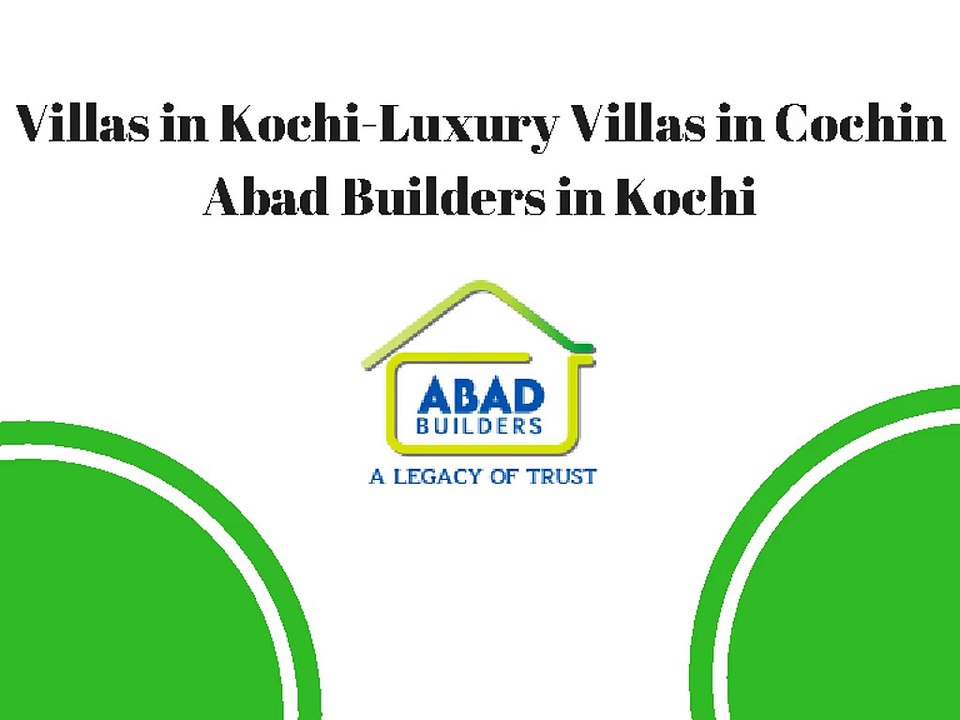 Villas in Kochi-Luxury Villas in Cochin-Abad Builders Villas in Cochin