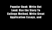 Popular Book  Write Out Loud: Use the Story To College Method, Write Great Application Essays, and