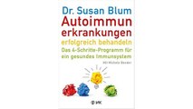 [PDF Download] Autoimmunerkrankungen erfolgreich behandeln: Das 4-Schritte-Programm für ein gesundes Immunsystem