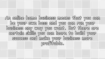 5 Skills You Need To Learn For Your Online Home Based Business