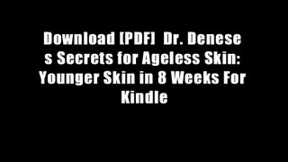 Download [PDF]  Dr. Denese s Secrets for Ageless Skin: Younger Skin in 8 Weeks For Kindle