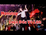 Nonstop 2017 - Loạn Đấu Võ Lâm  - Nhạc Sàn DJ Mới Nhất 2017 -  Vina House Điện Máy Xanh