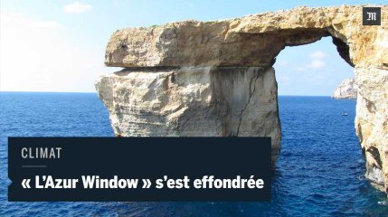 « L’Azur Window » de Malte engloutie par la mer