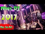 Nonstop 2017 - Bay Mất Xác Xuân Đinh Dậu - Nhạc DJ  2017 - Happy New Year 2017