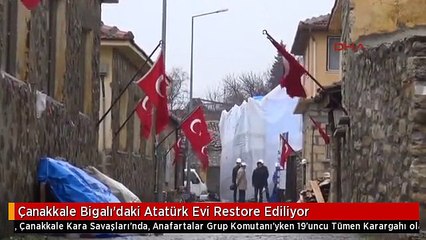 Çanakkale Bigalı'daki Atatürk Evi Restore Ediliyor