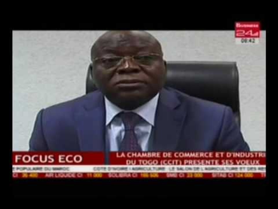 Business 24 / Focus Eco - La chambre de commerce et d’industrie du Togo CCIT présente ses voeux