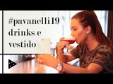 DEGUSTAÇÃO DOS DRINKS E PROVA DO VESTIDO  #PAVANELLI19