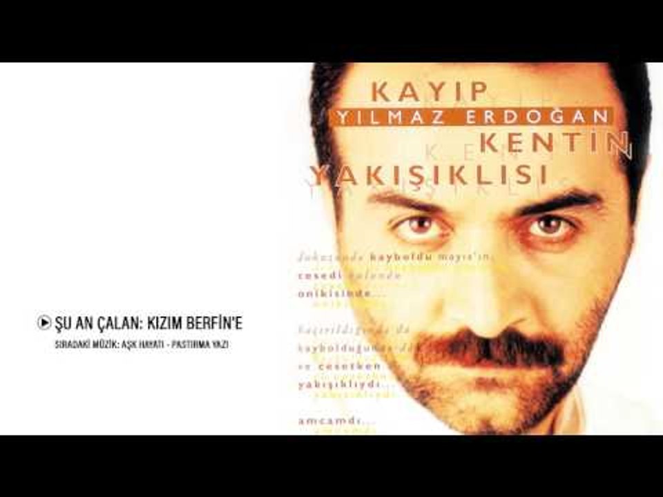 Kızım Berfin'e - Yılmaz Erdoğan | Kayıp Kentin Yakışıklısı