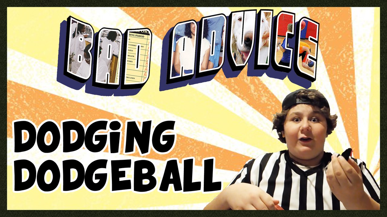 Bad Advice with Jeremy - Dodging Dodgeball