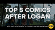 Top 5 Comics to Read After Seeing Logan