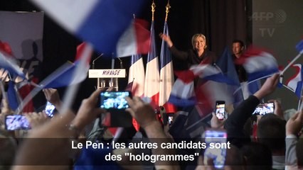 Le Pen : les autres candidats sont des "hologrammes"