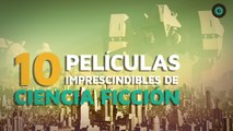 10 Películas imprescindibles de Ciencia Ficción