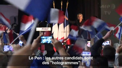 Le Pen : les autres candidats sont des "hologrammes"