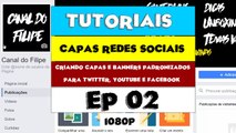 TUTORIAL - CRIANDO CAPAS E BANNERS PADRONIZADOS PARA TWITTER, FACEBOOK E YOUTUBE - EP 02 || 1080p