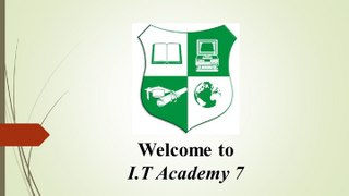 Welcome to I.T Academy 7