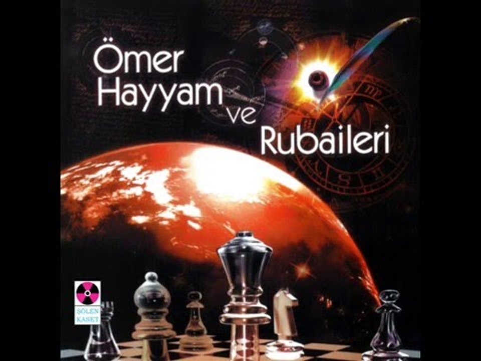 Ömer Hayyam ve Rubaileri - Al Kadehi Ey Gönlümün Direği Güzel