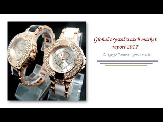 Global Crystal Watch Market Report 2017: Aarkstore