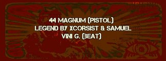 44 MAGNUM (pistol)-Legend By XCORSIST & Samuel Vini G. (beat) [Prod. Vini G.]