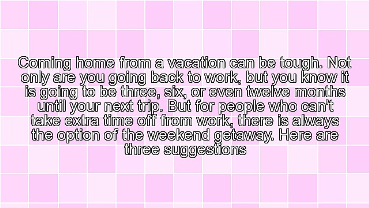 3 Tips For Your Next Weekend Getaway