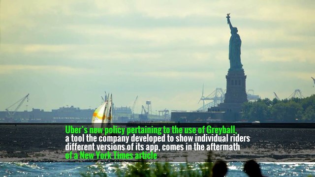 Uber’s new policy pertaining to the use of Greyball, a tool the company developed to show individual riders different versions of its app, comes in the aftermath of a New York Times article