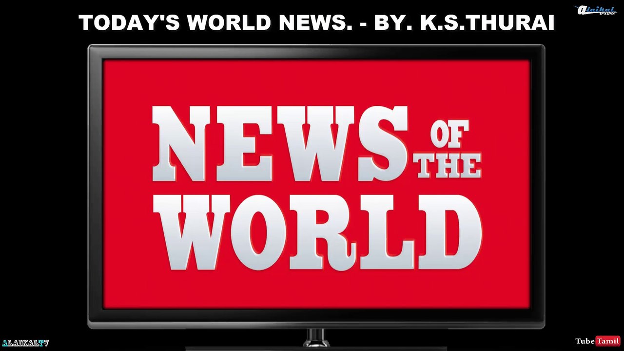 Today's World News. 10.03.17 - By. K.S.Thurai