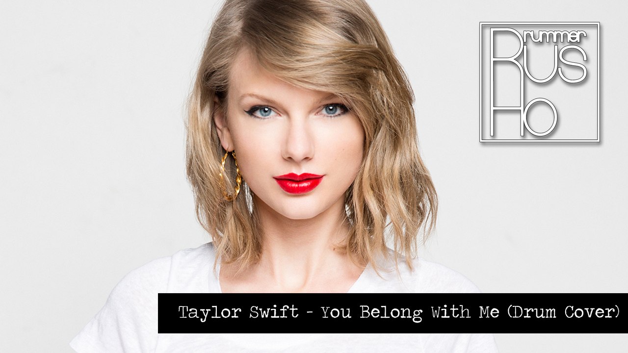 Rus Ho -Taylor Swift - You Belong With Me (Drum Cover)