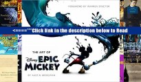 Read Disney: The Art of Epic Mickey : Foreword by Warren Spector (Disney Editions Deluxe) Full Ebook