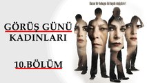 Görüş Günü Kadınları - 10.Bölüm