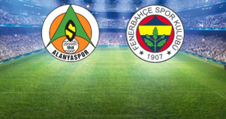 Süper Lig'deki Alanyaspor-Fenerbahçe Maçının İlk 11'leri Belli Oldu